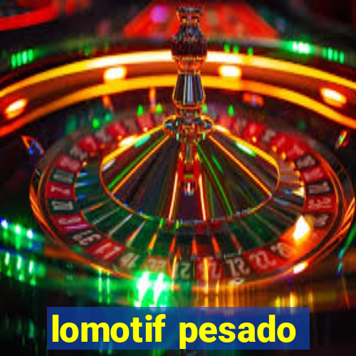 lomotif pesado